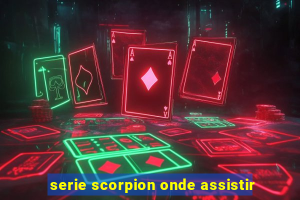 serie scorpion onde assistir